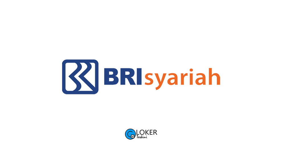Lowongan Kerja - PT Bank BRIsyariah, Tbk - Loker Terkini