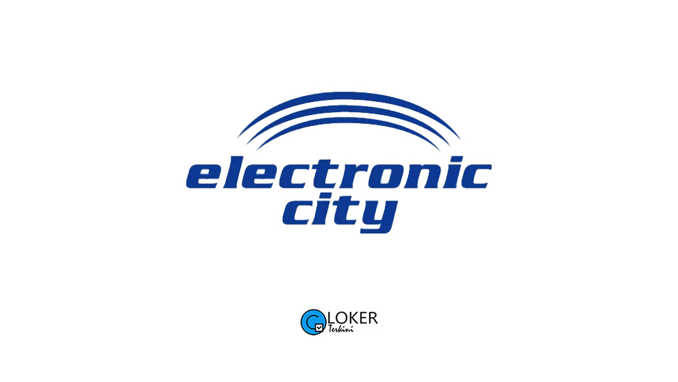 Lowongan Kerja - PT Electronic City Indonesia Tbk - Loker Terkini