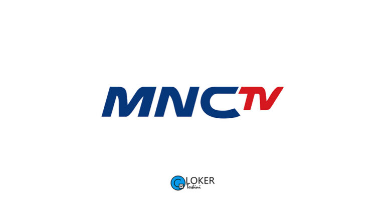 Lowongan Kerja PT Media Nusantara Citra Televisi (MNC TV)