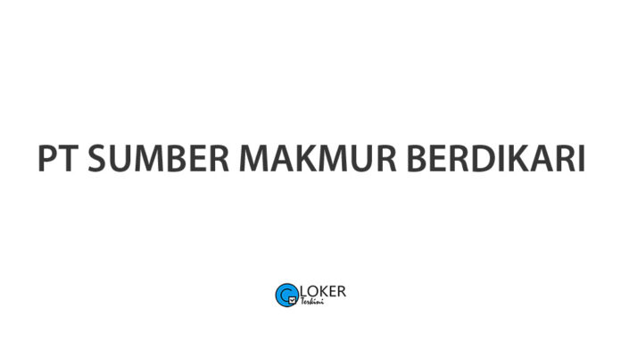Lowongan Kerja PT Sumber Makmur Berdikari