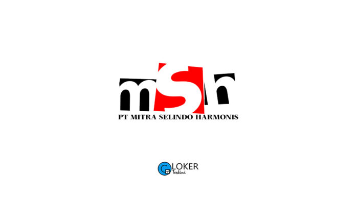 Lowongan Kerja PT Mitra Selindo Harmonis