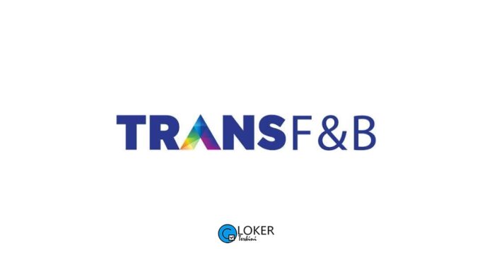 Lowongan Kerja Trans F&B