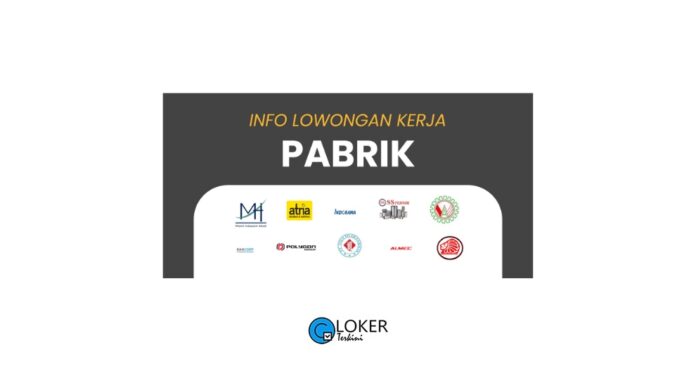 Loker Pabrik Terbaru Oktober 2023 Bagian II