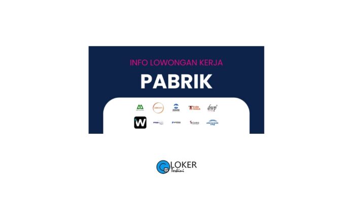 Loker Pabrik Terbaru Oktober 2023