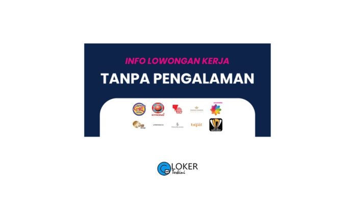 Loker Tanpa Pengalaman Terbaru Oktober 2023