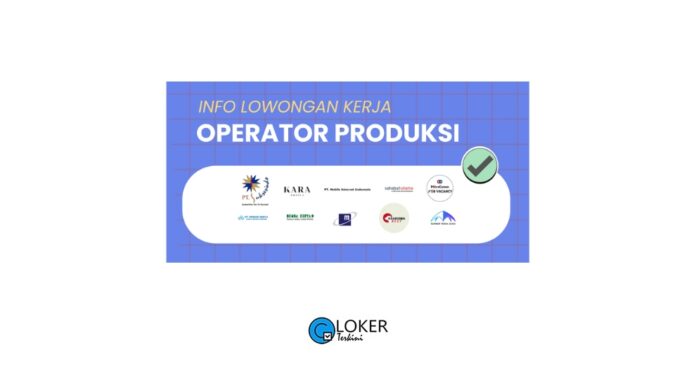 Loker Operator Produksi Terbaru November 2023