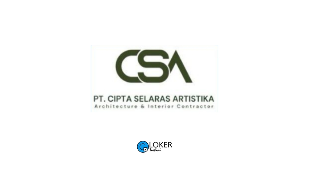 Lowongan Pt Cipta Selaras Artistika Loker Terkini 