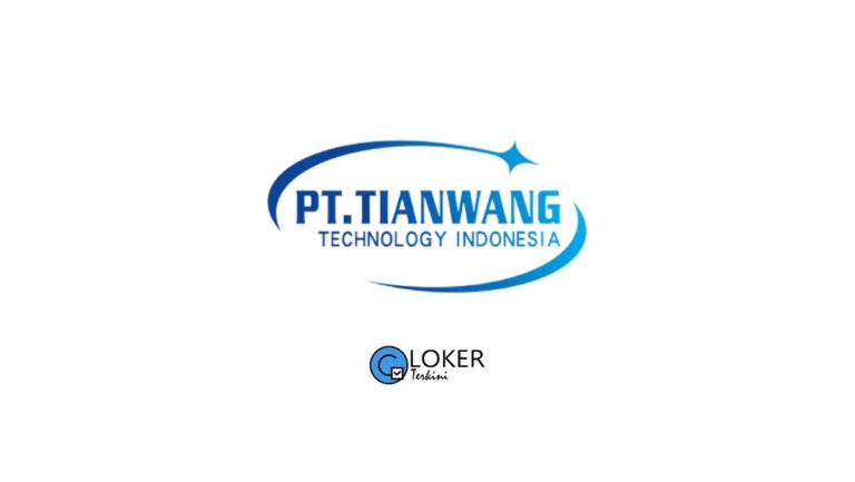 Lowongan Kerja PT Tianwang Technology Indonesia