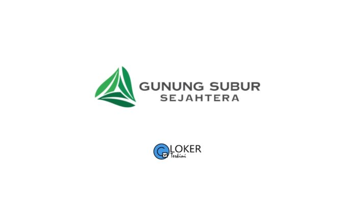 Lowongan Kerja Januari 2024 PT Gunung Subur Sejahtera