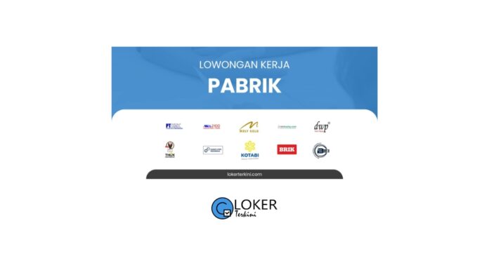 Loker Pabrik Terbaru Januari 2024