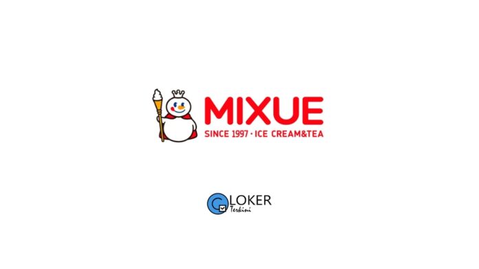 Lowongan Kerja Mixue Ice Cream & Tea