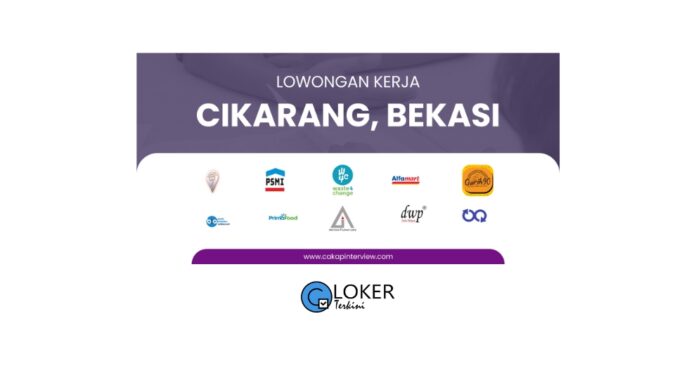 Loker - Cikarang Bekasi & Sekitarnya Terbaru Februari 2024