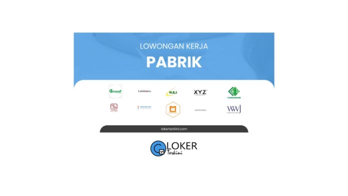 Loker - Pabrik Terbaru Bulan Maret 2024