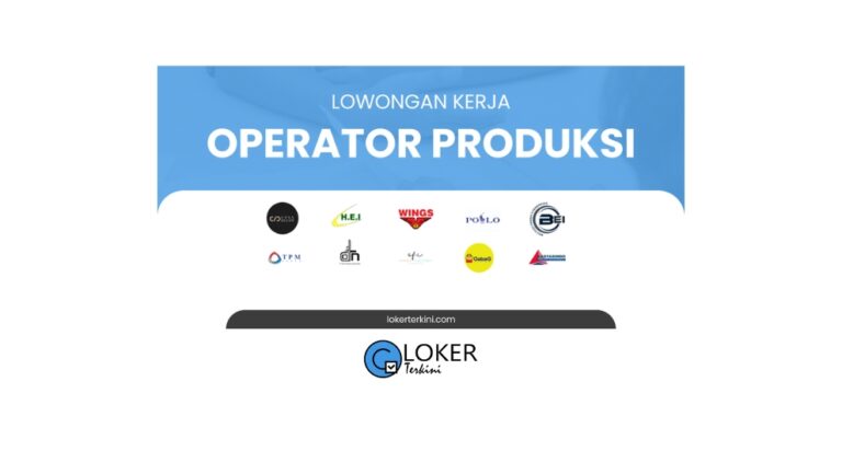Loker - Operator Produksi Terbaru Bulan Maret 2024