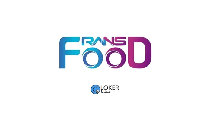 Lowongan Kerja PT Rans Nikmat Sejahtera (RANS Food)