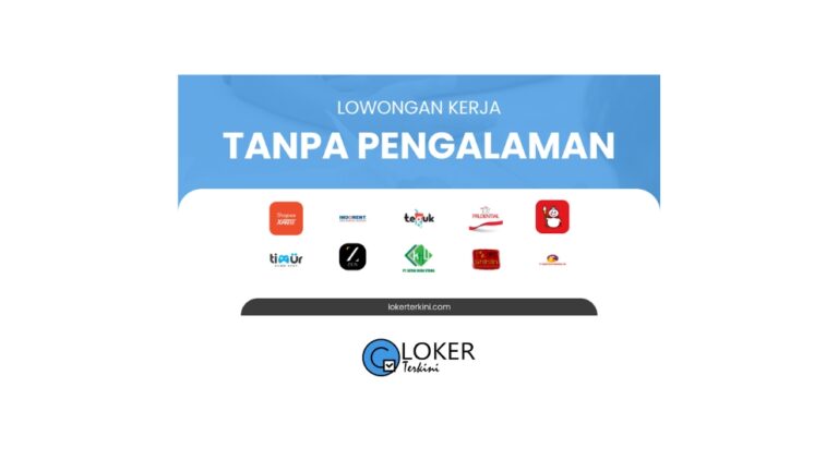 Loker - Tanpa Pengalaman Terbaru Bulan Maret 2024