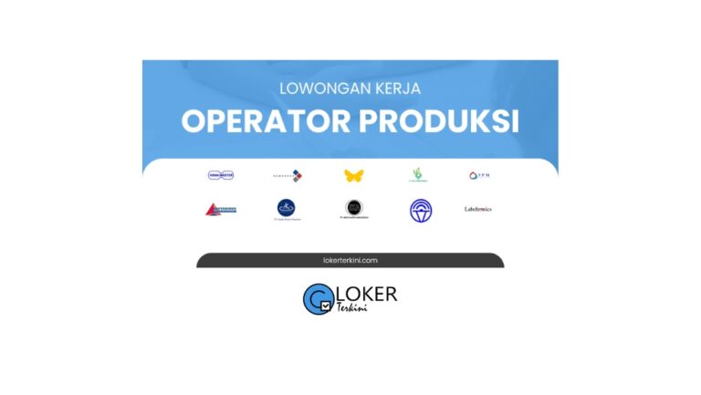 Loker - Operator Produksi Terbaru Bulan April 2024