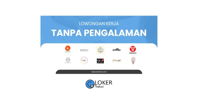 Loker - Tanpa Pengalaman Terbaru Bulan April 2024