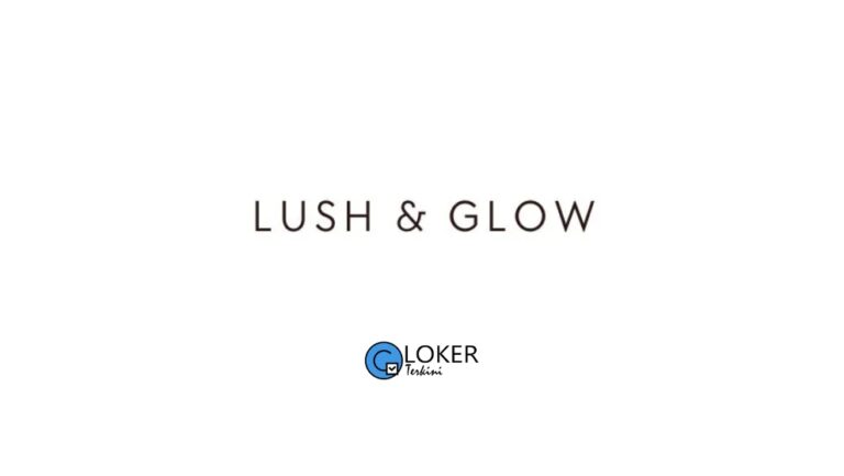 Lowongan Kerja Lush & Glow Beauty Lounge