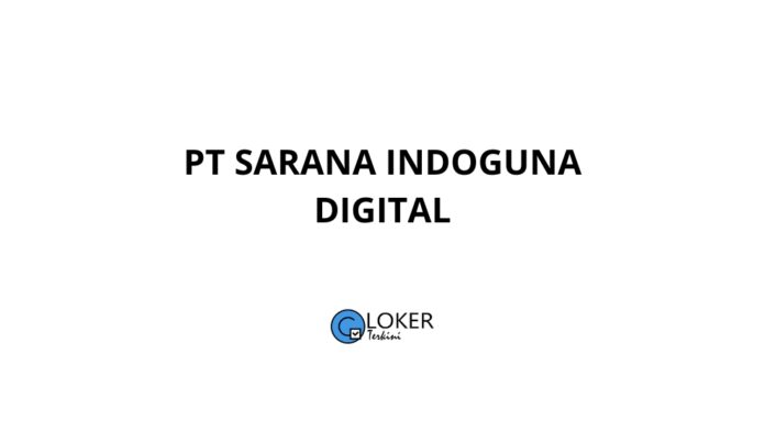 Lowongan Kerja PT Sarana Indoguna Digital