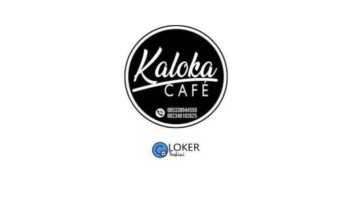 Lowongan Terbaru 2024 Kaloka Coffee and Eatery