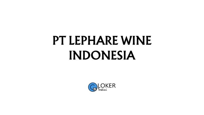 Lowongan Kerja PT Lephare Wine Indonesia