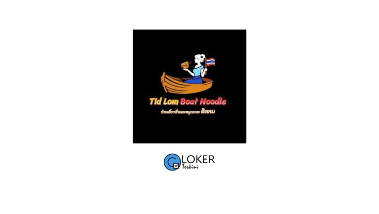 Lowongan Terbaru 2024 Tid Lom Boat Noodle