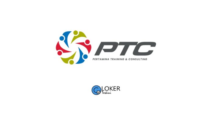 Lowongan Kerja PT Pertamina Training and Consulting (PTC)